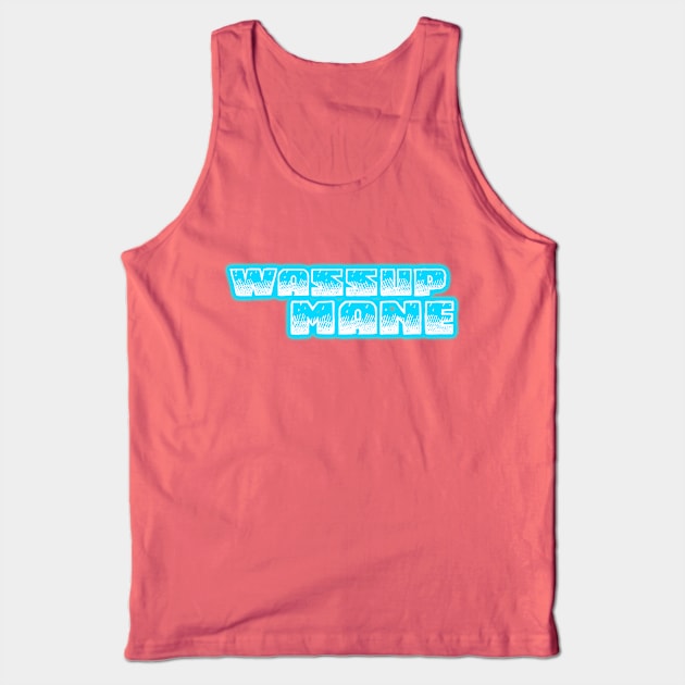 Wassup Mane?! Tank Top by ChillNeil